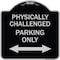 Signmission Physically Challenged Parking Only Heavy-Gauge Aluminum Architectural Sign, 18" x 18", BS-1818-23305 A-DES-BS-1818-23305 - alternate 1
